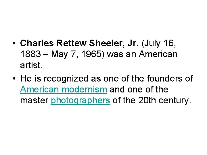  • Charles Rettew Sheeler, Jr. (July 16, 1883 – May 7, 1965) was