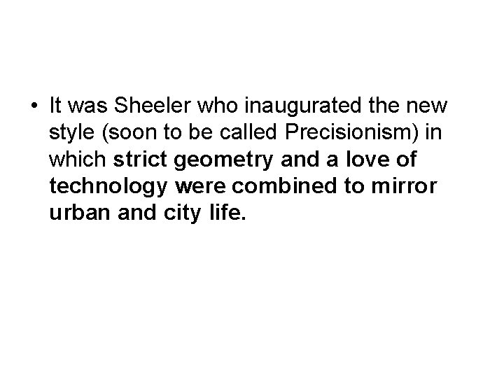  • It was Sheeler who inaugurated the new style (soon to be called