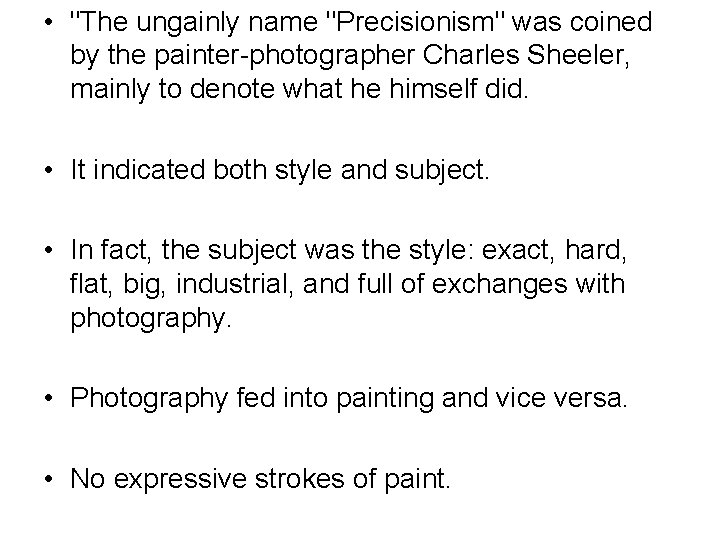 • "The ungainly name "Precisionism" was coined by the painter-photographer Charles Sheeler, mainly