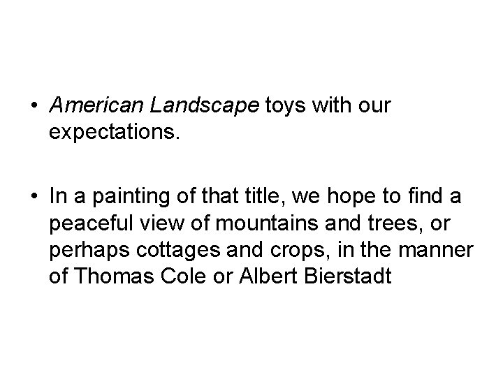  • American Landscape toys with our expectations. • In a painting of that