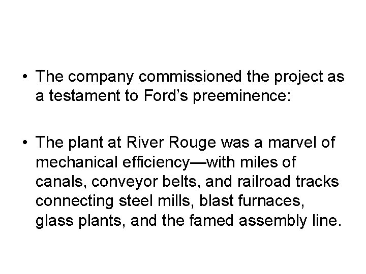  • The company commissioned the project as a testament to Ford’s preeminence: •