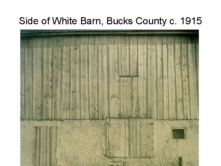 Side of White Barn, Bucks County c. 1915 