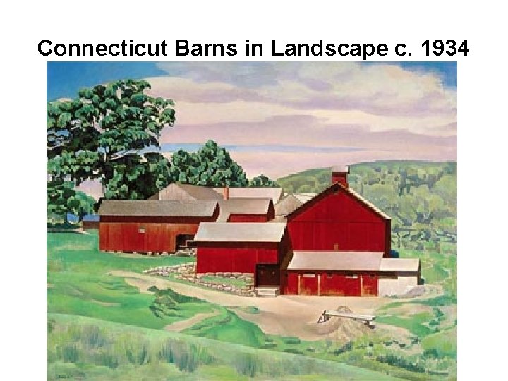 Connecticut Barns in Landscape c. 1934 