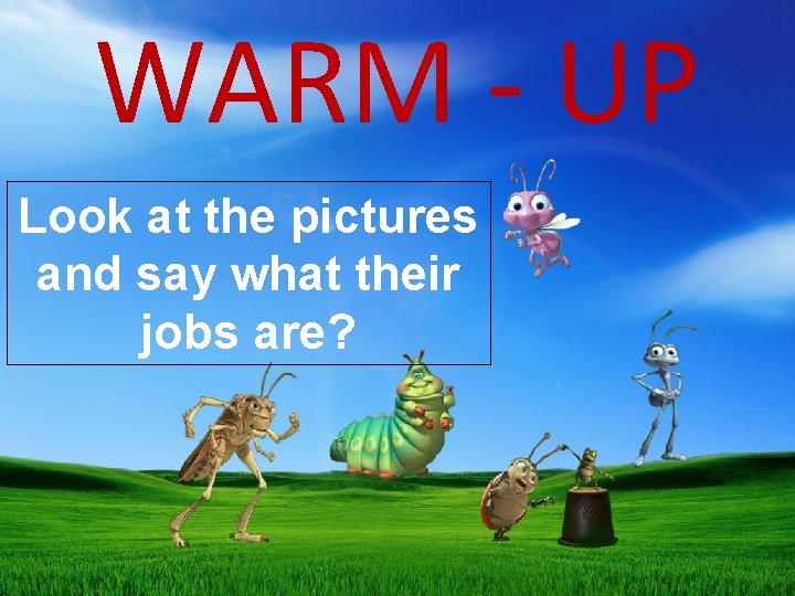 WARM - UP Look at the pictures and say what their jobs are? 