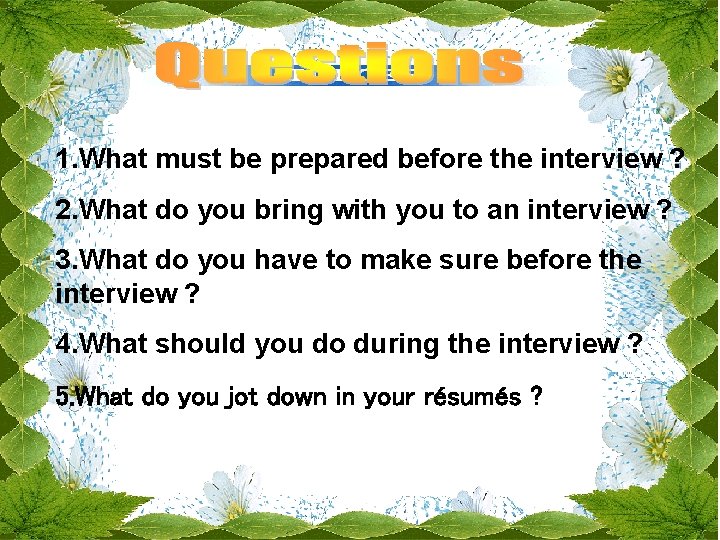 1. What must be prepared before the interview ? 2. What do you bring