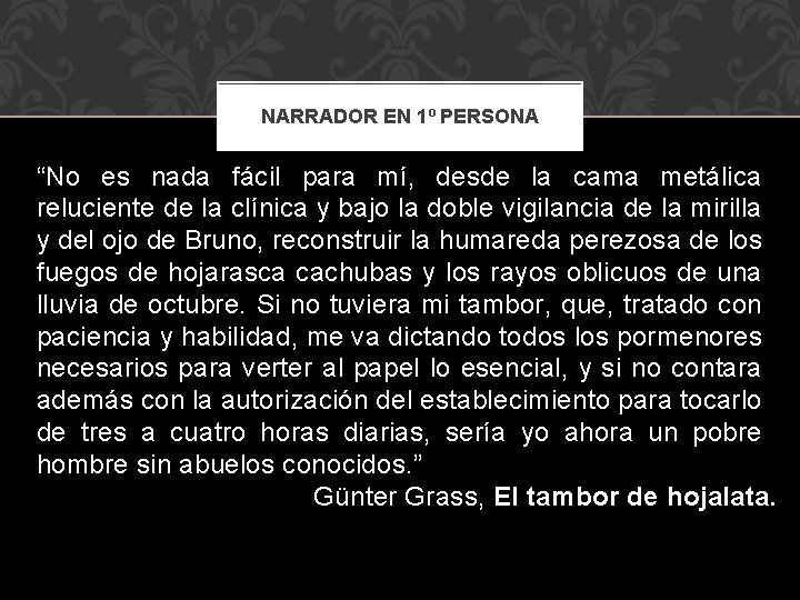 NARRADOR EN 1º PERSONA “No es nada fácil para mí, desde la cama metálica