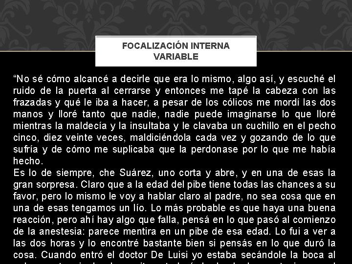 FOCALIZACIÓN INTERNA VARIABLE “No sé cómo alcancé a decirle que era lo mismo, algo