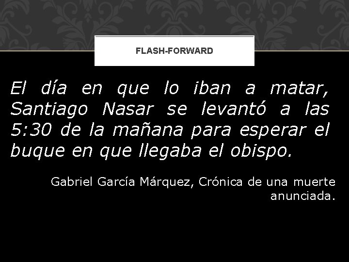 FLASH-FORWARD El día en que lo iban a matar, Santiago Nasar se levantó a