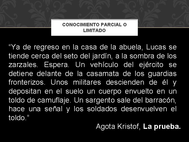 CONOCIMIENTO PARCIAL O LIMITADO “Ya de regreso en la casa de la abuela, Lucas