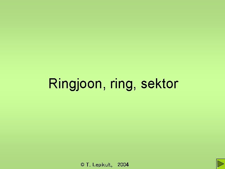 Ringjoon, ring, sektor © T. Lepikult, 2004 