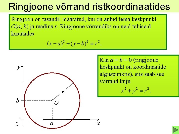 Ringjoone võrrand ristkoordinaatides Ringjoon on tasandil määratud, kui on antud tema keskpunkt O(a; b)