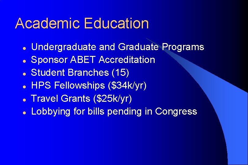 Academic Education l l l Undergraduate and Graduate Programs Sponsor ABET Accreditation Student Branches