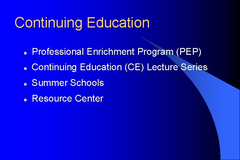 Continuing Education l Professional Enrichment Program (PEP) l Continuing Education (CE) Lecture Series l