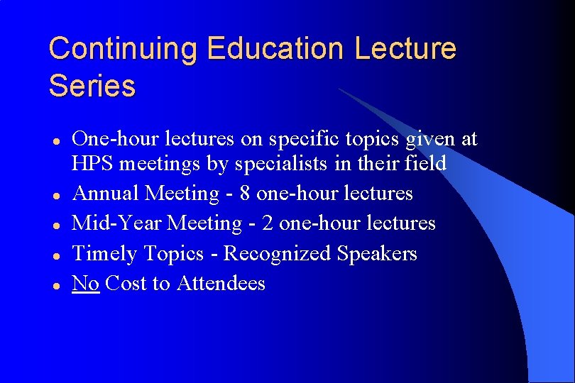 Continuing Education Lecture Series l l l One-hour lectures on specific topics given at