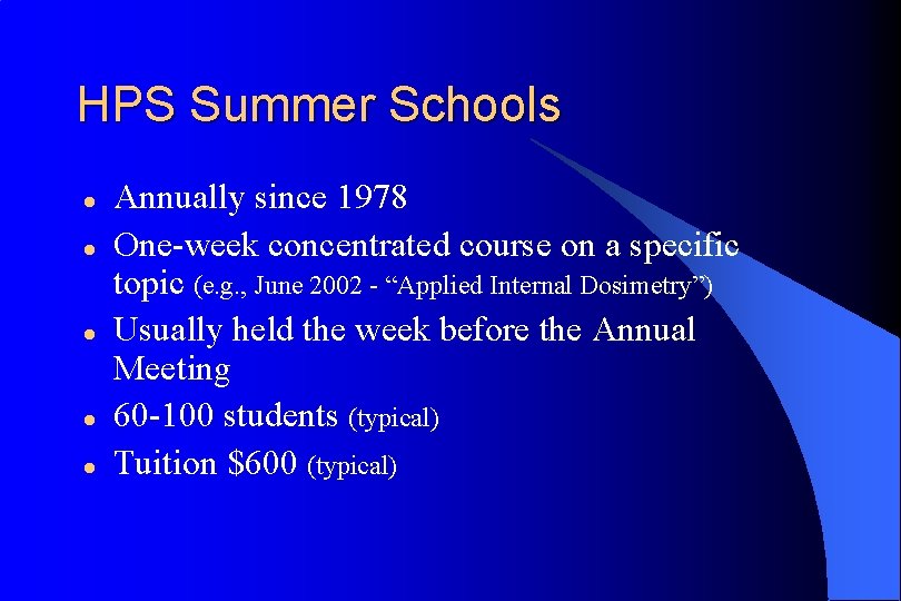 HPS Summer Schools l l l Annually since 1978 One-week concentrated course on a