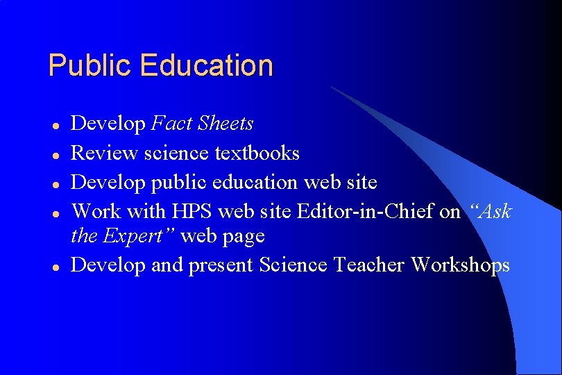 Public Education l l l Develop Fact Sheets Review science textbooks Develop public education