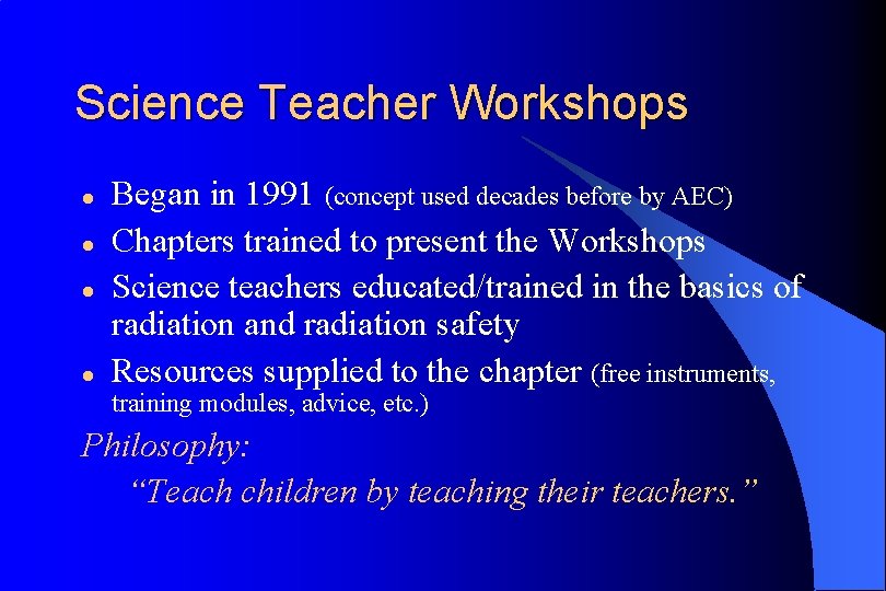 Science Teacher Workshops l l Began in 1991 (concept used decades before by AEC)