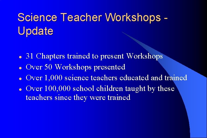 Science Teacher Workshops Update l l 31 Chapters trained to present Workshops Over 50