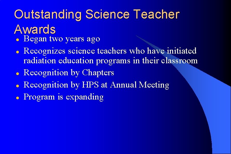 Outstanding Science Teacher Awards l l l Began two years ago Recognizes science teachers