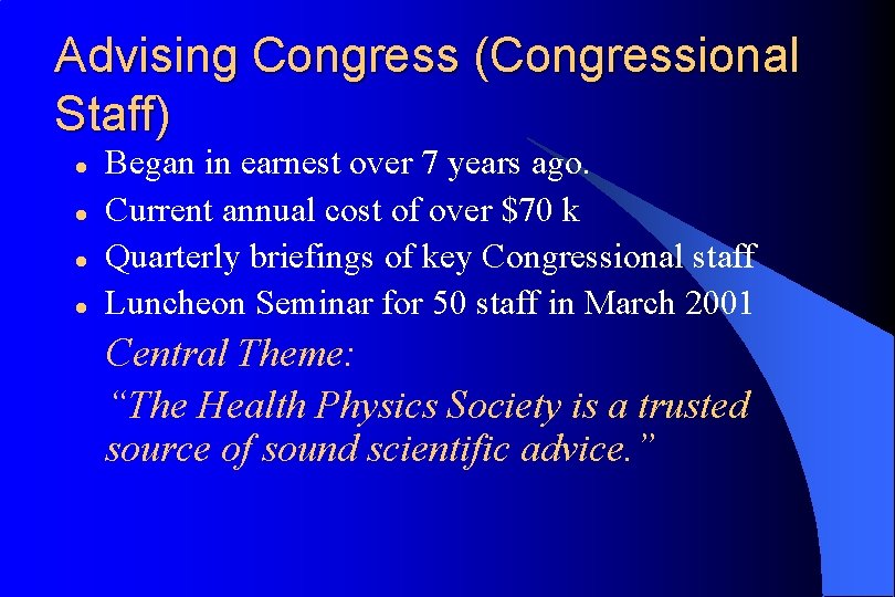 Advising Congress (Congressional Staff) l l Began in earnest over 7 years ago. Current