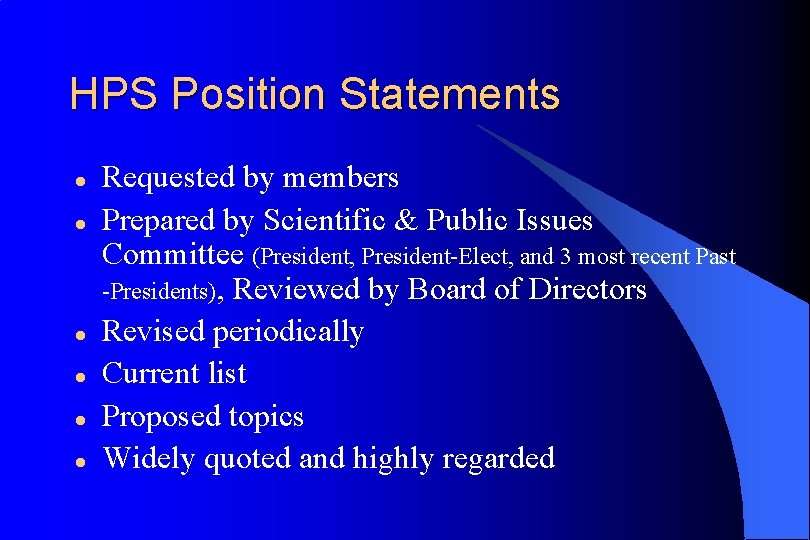 HPS Position Statements l l l Requested by members Prepared by Scientific & Public