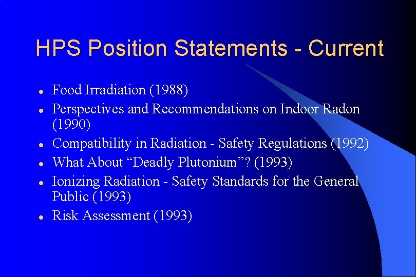 HPS Position Statements - Current l l l Food Irradiation (1988) Perspectives and Recommendations