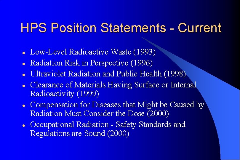 HPS Position Statements - Current l l l Low-Level Radioactive Waste (1993) Radiation Risk