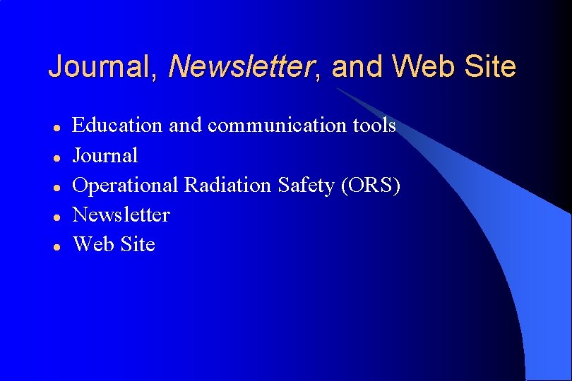 Journal, Newsletter, and Web Site l l l Education and communication tools Journal Operational