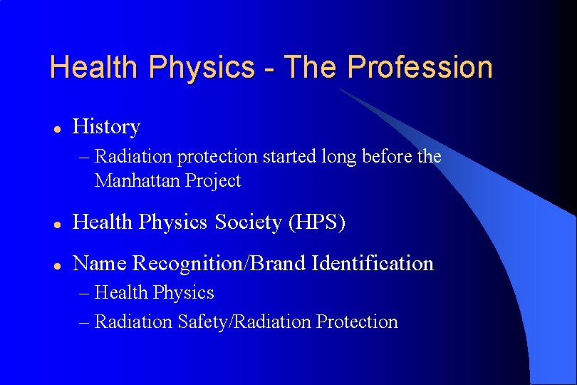Health Physics - The Profession l History – Radiation protection started long before the
