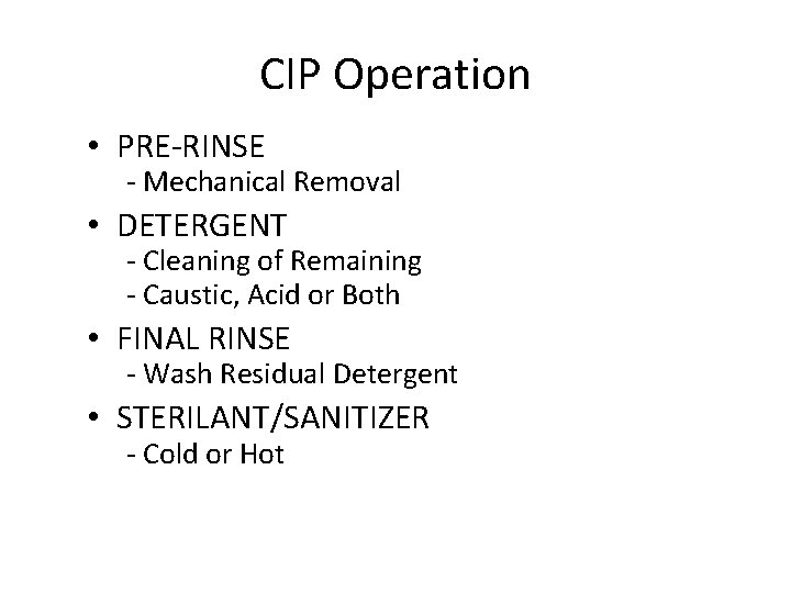 CIP Operation • PRE-RINSE - Mechanical Removal • DETERGENT - Cleaning of Remaining - CIP Operation • PRE-RINSE - Mechanical Removal • DETERGENT - Cleaning of Remaining -