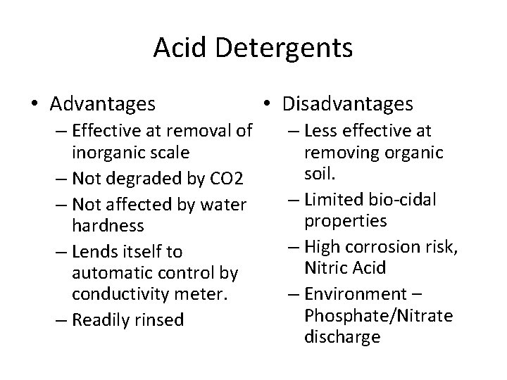 Acid Detergents • Advantages – Effective at removal of inorganic scale – Not degraded Acid Detergents • Advantages – Effective at removal of inorganic scale – Not degraded