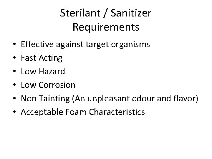 Sterilant / Sanitizer Requirements • • • Effective against target organisms Fast Acting Low Sterilant / Sanitizer Requirements • • • Effective against target organisms Fast Acting Low