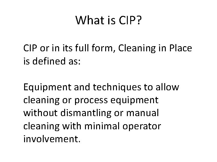 What is CIP? CIP or in its full form, Cleaning in Place is defined What is CIP? CIP or in its full form, Cleaning in Place is defined