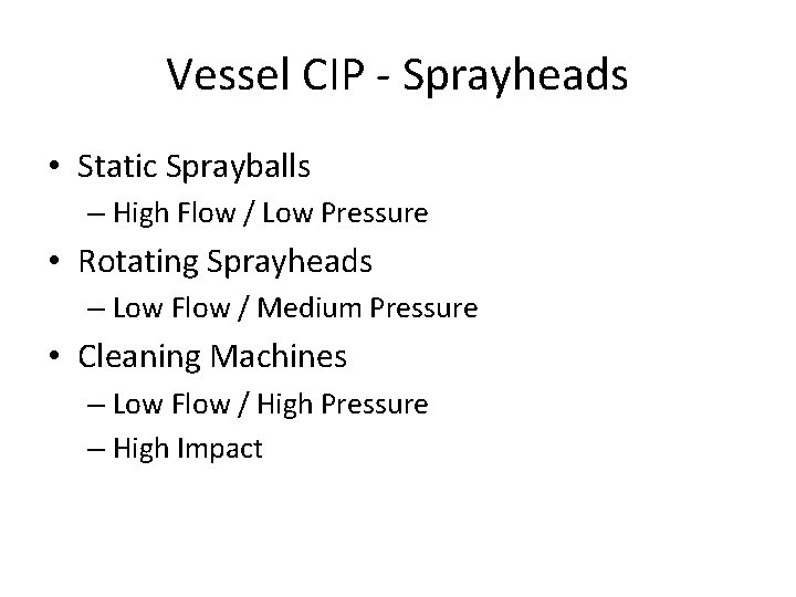 Vessel CIP - Sprayheads • Static Sprayballs – High Flow / Low Pressure • Vessel CIP - Sprayheads • Static Sprayballs – High Flow / Low Pressure •