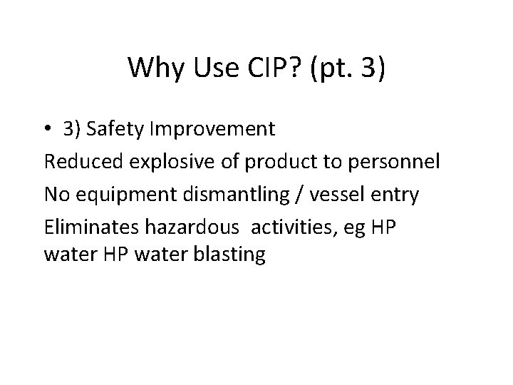 Why Use CIP? (pt. 3) • 3) Safety Improvement Reduced explosive of product to Why Use CIP? (pt. 3) • 3) Safety Improvement Reduced explosive of product to