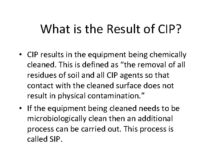 What is the Result of CIP? • CIP results in the equipment being chemically What is the Result of CIP? • CIP results in the equipment being chemically