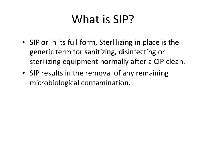 What is SIP? • SIP or in its full form, Sterlilizing in place is What is SIP? • SIP or in its full form, Sterlilizing in place is