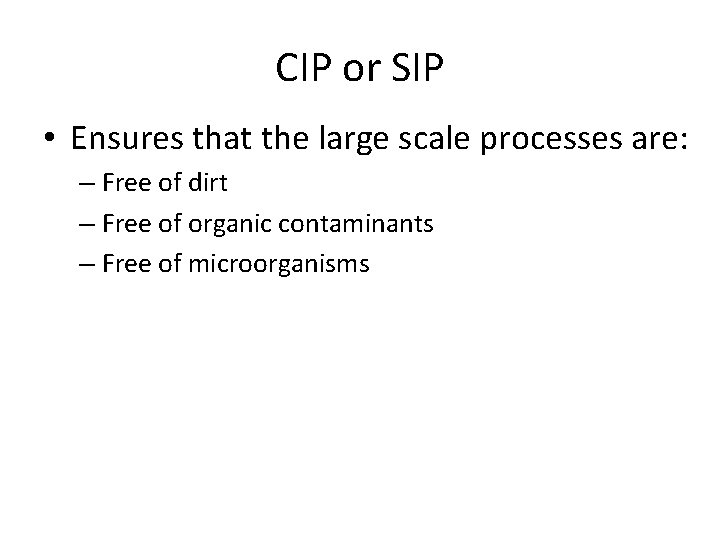 CIP or SIP • Ensures that the large scale processes are: – Free of CIP or SIP • Ensures that the large scale processes are: – Free of