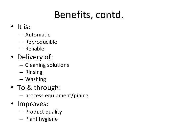 Benefits, contd. • It is: – Automatic – Reproducible – Reliable • Delivery of: Benefits, contd. • It is: – Automatic – Reproducible – Reliable • Delivery of:
