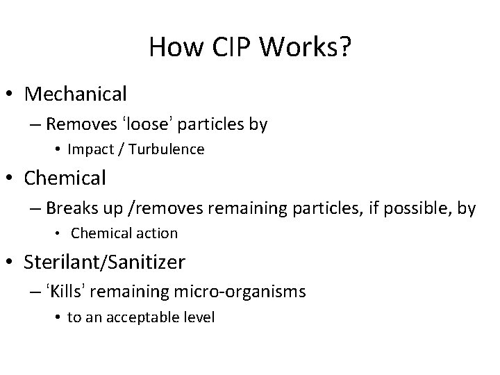 How CIP Works? • Mechanical – Removes ‘loose’ particles by • Impact / Turbulence How CIP Works? • Mechanical – Removes ‘loose’ particles by • Impact / Turbulence
