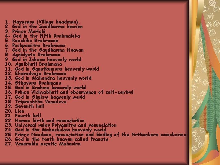 1. Nayasara (Village headman), 2. God in the Saudharma heaven 3. Prince Marichi 4