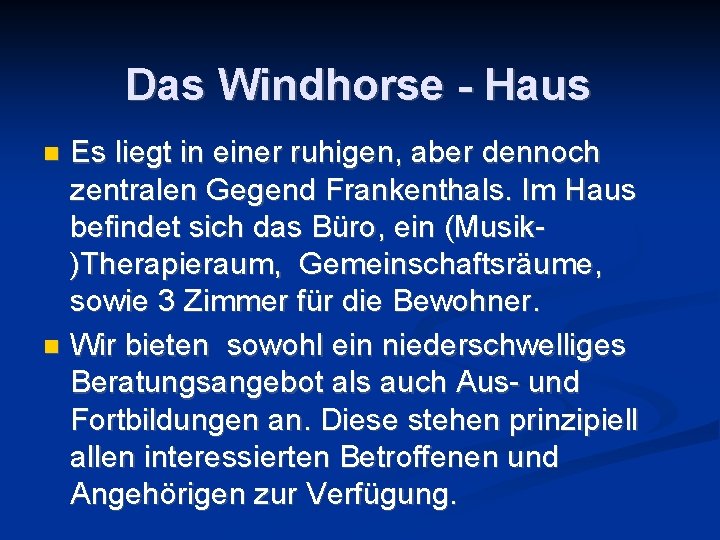 Das Windhorse - Haus n n Es liegt in einer ruhigen, aber dennoch zentralen