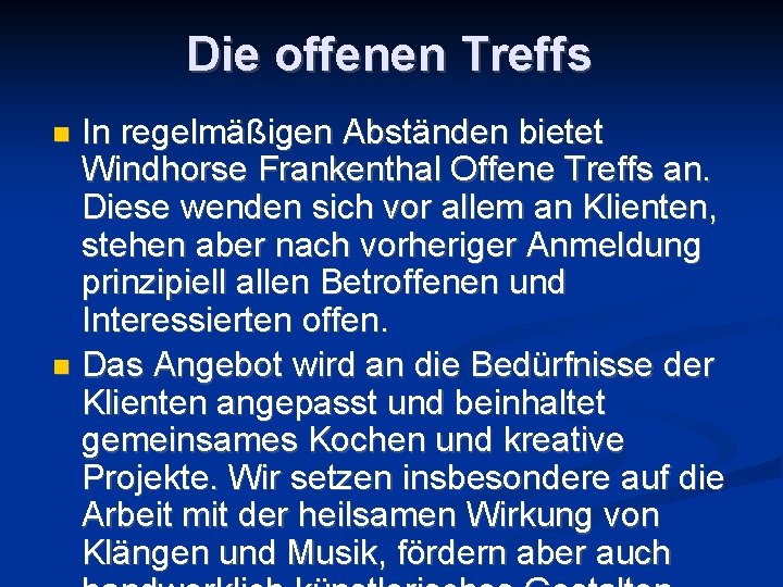 Die offenen Treffs In regelmäßigen Abständen bietet Windhorse Frankenthal Offene Treffs an. Diese wenden