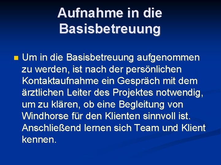 Aufnahme in die Basisbetreuung n Um in die Basisbetreuung aufgenommen zu werden, ist nach