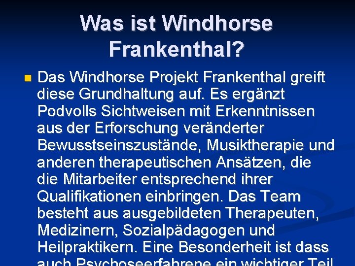 Was ist Windhorse Frankenthal? n Das Windhorse Projekt Frankenthal greift diese Grundhaltung auf. Es