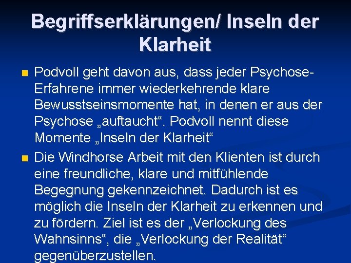 Begriffserklärungen/ Inseln der Klarheit n n Podvoll geht davon aus, dass jeder Psychose. Erfahrene