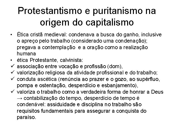 Protestantismo e puritanismo na origem do capitalismo • Ética cristã medieval: condenava a busca