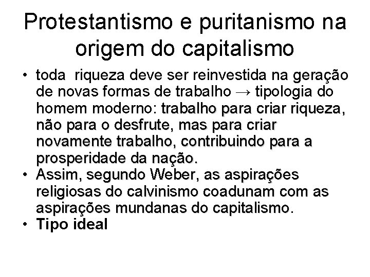 Protestantismo e puritanismo na origem do capitalismo • toda riqueza deve ser reinvestida na