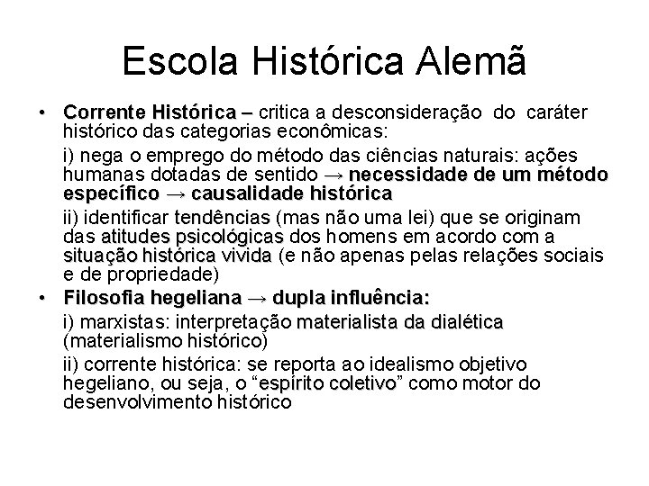 Escola Histórica Alemã • Corrente Histórica – critica a desconsideração do caráter histórico das