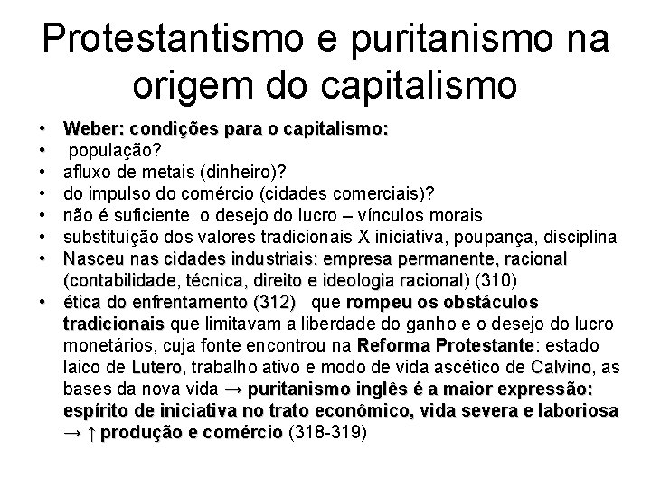 Protestantismo e puritanismo na origem do capitalismo • • Weber: condições para o capitalismo: